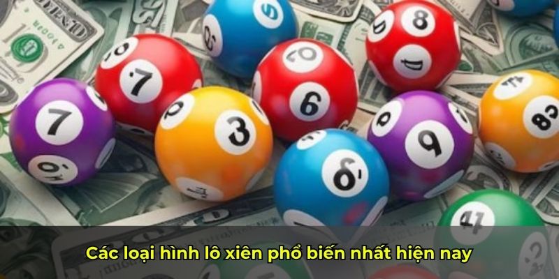 Các loại hình lô xiên phổ biến nhất hiện nay