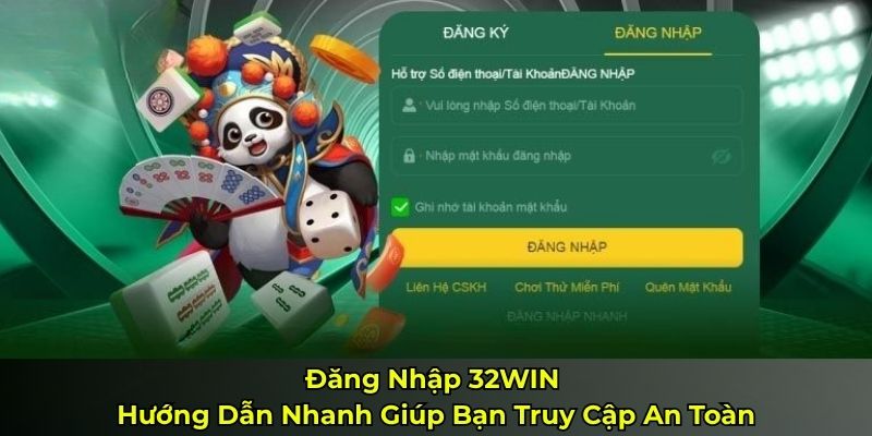Đăng Nhập 32WIN - Hướng Dẫn Nhanh Giúp Bạn Truy Cập An Toàn