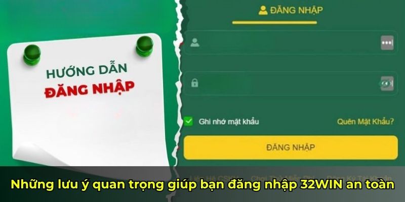 Những lưu ý quan trọng giúp bạn đăng nhập 32WIN an toàn